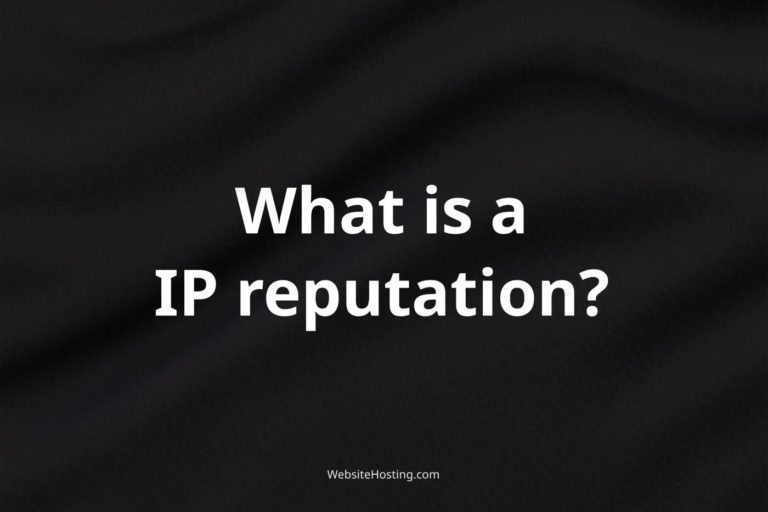 IP Reputation: What It Is and Why It Matters for Web Hosting
