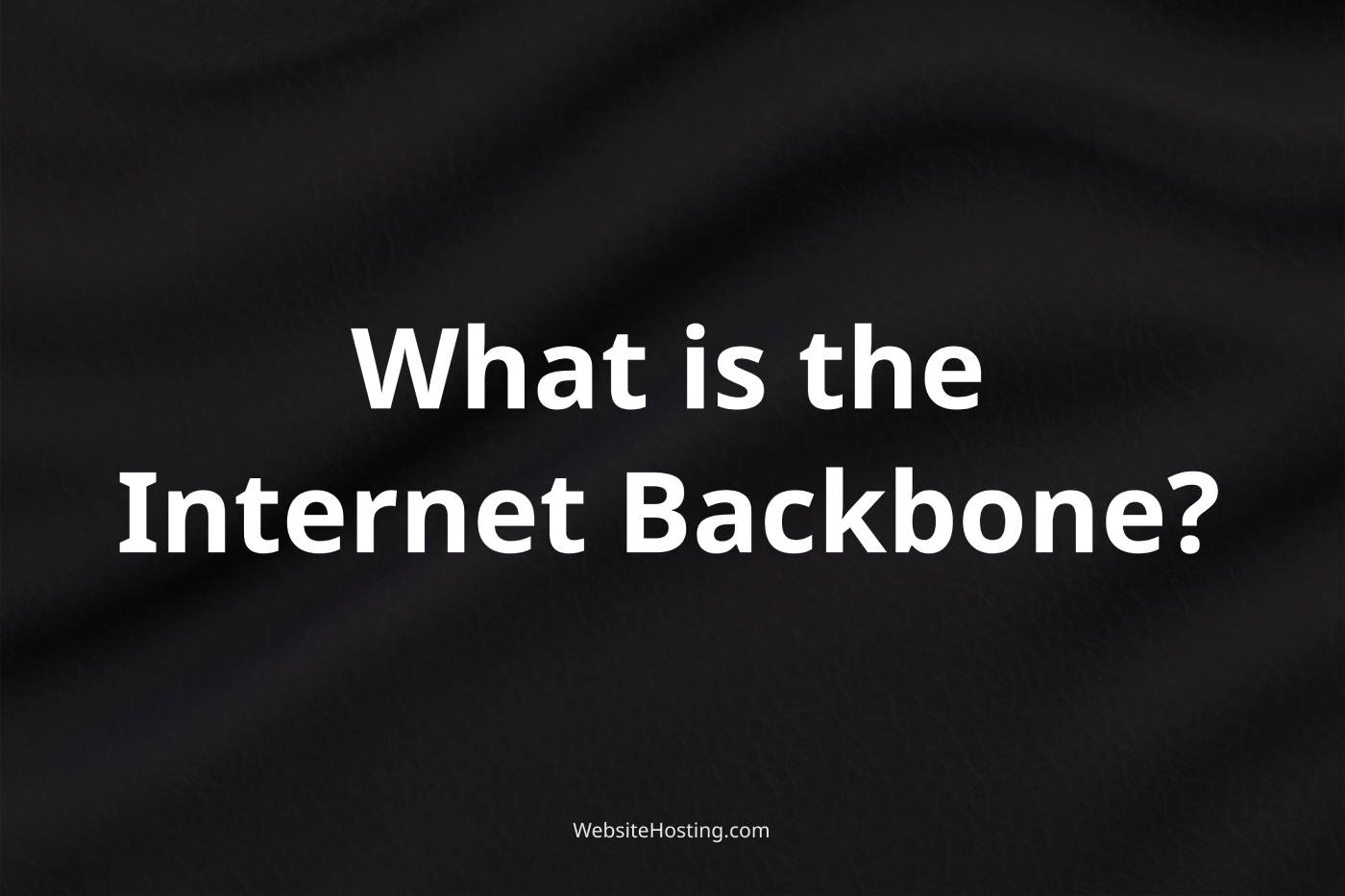 Internet Backbone: Understanding the Backbone of the Internet